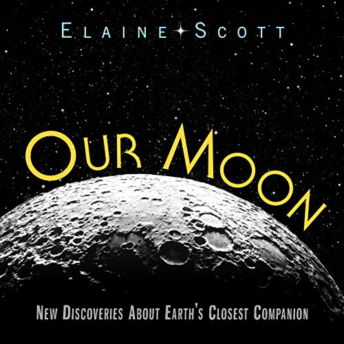 Imagen de archivo de Our Moon: New Discoveries About Earth's Closest Companion a la venta por HPB-Ruby