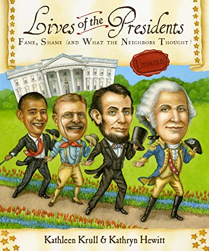 Stock image for Lives of the Presidents: Fame, Shame (and What the Neighbors Thought) for sale by Your Online Bookstore