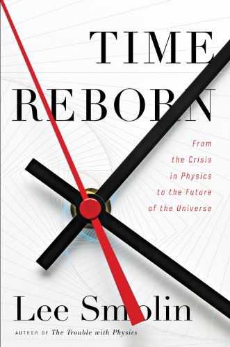 Beispielbild fr Time Reborn: From the Crisis in Physics to the Future of the Universe zum Verkauf von SecondSale
