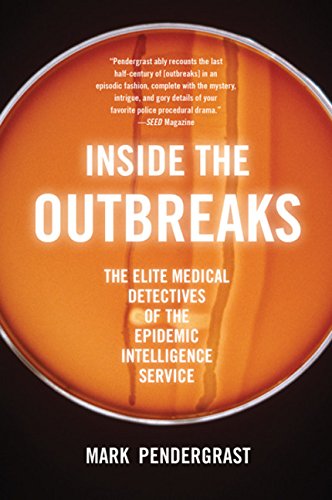 Stock image for Inside the Outbreaks: The Elite Medical Detectives of the Epidemic Intelligence Service for sale by Open Books