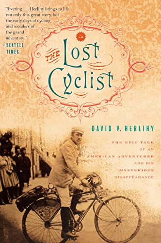 The Lost Cyclist: The Epic Tale of an American Adventurer and His Mysterious Disappearance - Herlihy, David