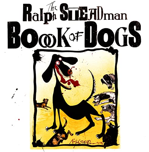 Imagen de archivo de The Ralph Steadman Book of Dogs a la venta por Half Price Books Inc.