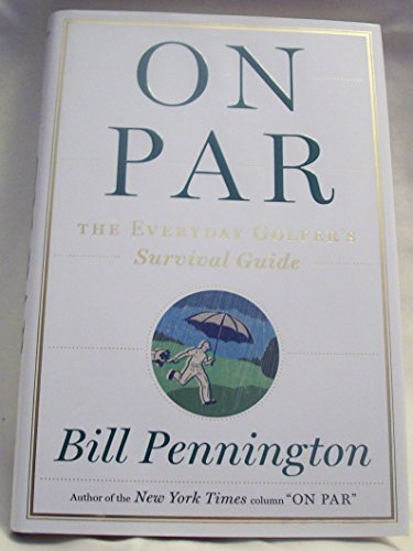 Beispielbild fr On Par: The Everyday Golfer's Survival Guide zum Verkauf von SecondSale