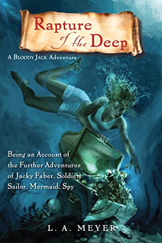 Stock image for Rapture of the Deep: Being an Account of the Further Adventures of Jacky Faber, Soldier, Sailor, Mermaid, Spy (Bloody Jack Adventures) for sale by HPB Inc.