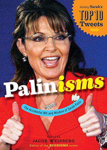 Imagen de archivo de Palinisms: The Accidental Wit and Wisdom of Sarah Palin a la venta por Wonder Book