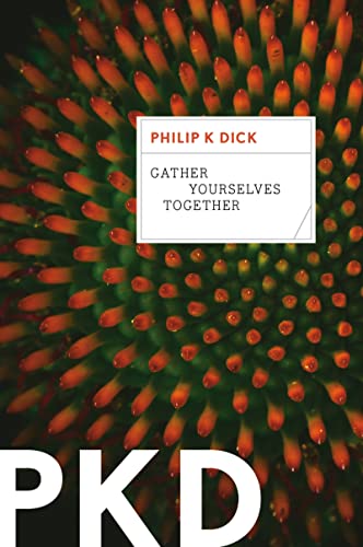 Gather Yourselves Together - Dick, Philip K.