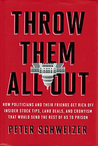 Imagen de archivo de Throw Them All Out: How Politicians and Their Friends Get Rich Off Insider Stock Tips, Land Deals, and Cronyism That Would Send the Rest of Us to Prison a la venta por SecondSale