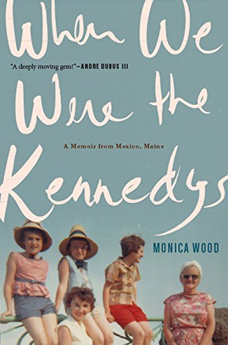 Stock image for When We Were the Kennedys: A Memoir from Mexico, Maine for sale by ThriftBooks-Dallas