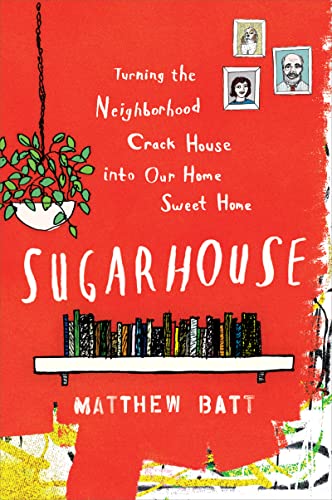 9780547634531: Sugarhouse: Turning the Neighborhood Crack House Into Our Home Sweet Home