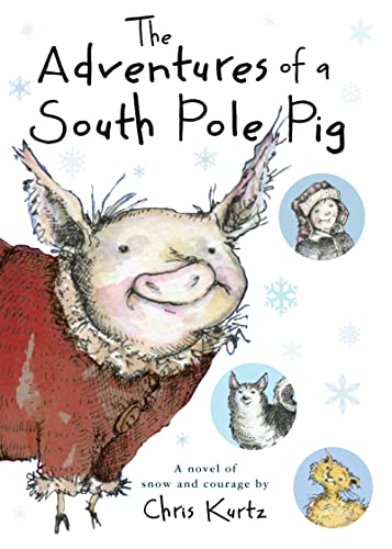 9780547634555: The Adventures of a South Pole Pig: A Novel of Snow and Courage