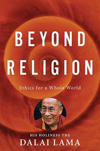 Beispielbild fr Beyond Religion : Ethics for a Whole World zum Verkauf von Better World Books