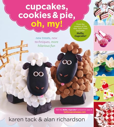 9780547662428: Cupcakes, Cookies, & Pie, Oh, My!: New Treats, New Techniques, More Hilarious Fun