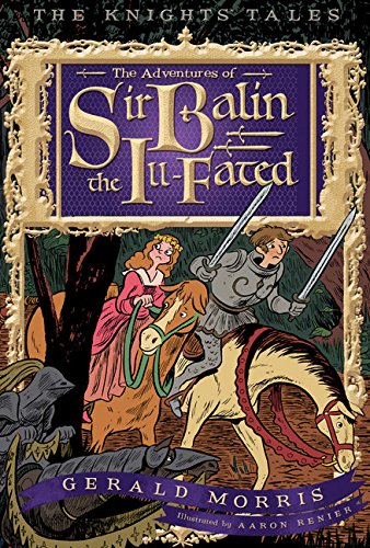 Imagen de archivo de The Adventures of Sir Balin the Ill-Fated (4) (The Knights Tales Series) a la venta por Blue Vase Books