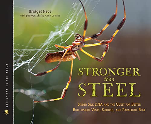 Beispielbild fr Stronger Than Steel: Spider Silk DNA and the Quest for Better Bulletproof Vests, Sutures, and Parachute Rope (Scientists in the Field Series) zum Verkauf von SecondSale