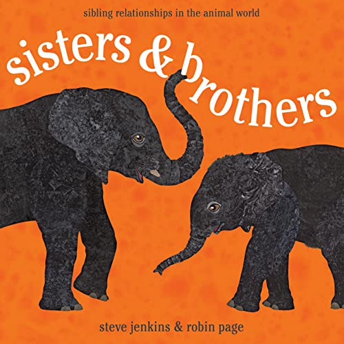 Sisters and Brothers: Sibling Relationships in the Animal World (9780547727387) by Page, Robin