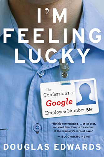 Beispielbild fr I'm Feeling Lucky No. 59 : The Confessions of Google Employee Number 59 zum Verkauf von Better World Books