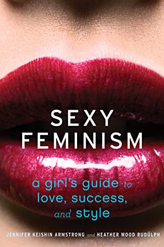 Beispielbild fr Sexy Feminism : A Girl's Guide to Love, Success, and Style zum Verkauf von Better World Books: West