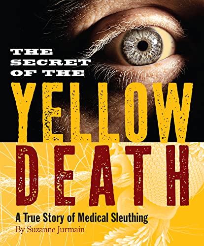Stock image for The Secret of the Yellow Death: A True Story of Medical Sleuthing for sale by ThriftBooks-Atlanta