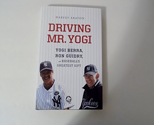 Imagen de archivo de Driving Mr. Yogi: Yogi Berra, Ron Guidry, and Baseball's Greatest Gift a la venta por SecondSale