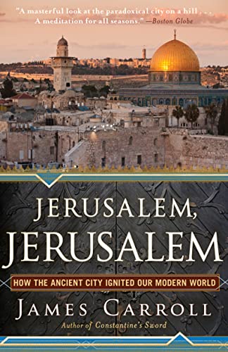 9780547747620: Jerusalem, Jerusalem: How the Ancient City Ignited Our Modern World