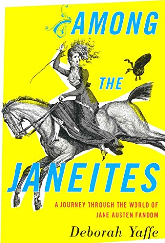 Beispielbild fr Among the Janeites: A Journey Through the World of Jane Austen Fandom zum Verkauf von More Than Words