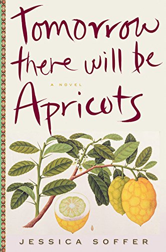 9780547759265: Tomorrow There Will Be Apricots: A Novel