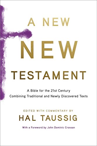 A New New Testament: A Bible for the 21st Century Combining Traditional and Newly Discovered Texts.