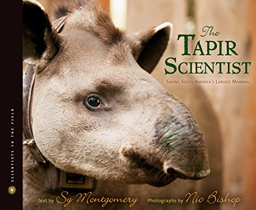 9780547815480: The Tapir Scientist: Saving South America's Largest Mammal (Scientists in the Field)