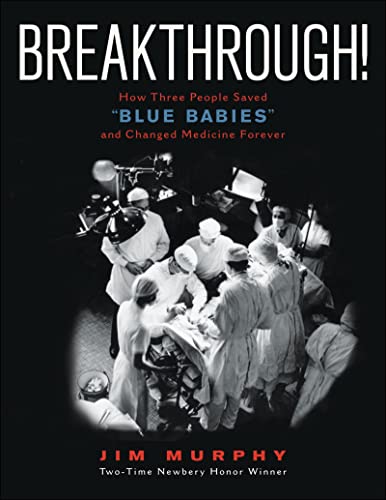 Beispielbild fr Breakthrough! : How Three People Saved Blue Babies and Changed Medicine Forever zum Verkauf von Better World Books
