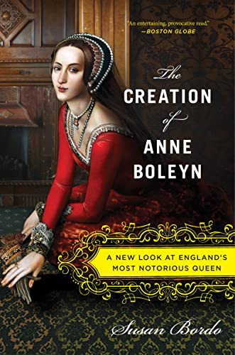 Beispielbild fr The Creation Of Anne Boleyn-A New Look At England's Most Notorious Queen zum Verkauf von Foxtrot Books
