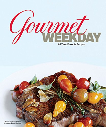 Beispielbild fr Gourmet Weekday : All-Time Favorite Recipes zum Verkauf von Better World Books: West