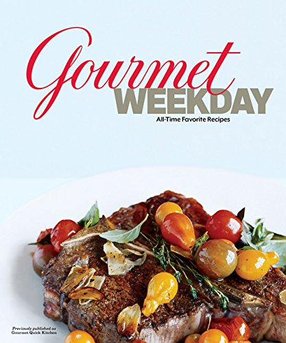 Imagen de archivo de Gourmet Weekday: All-Time Favorite Recipes a la venta por SecondSale