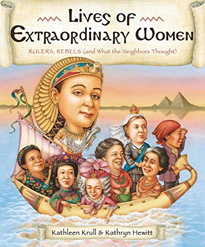 Stock image for Lives of Extraordinary Women: Rulers, Rebels (and What the Neighbors Thought) for sale by Wonder Book