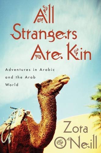Beispielbild für All Strangers Are Kin: Adventures in Arabic and the Arab World zum Verkauf von Discover Books