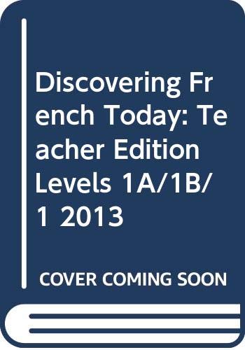 Imagen de archivo de Discovering French Today: Teacher Edition Levels 1A/1B/1 2013 a la venta por HPB-Red