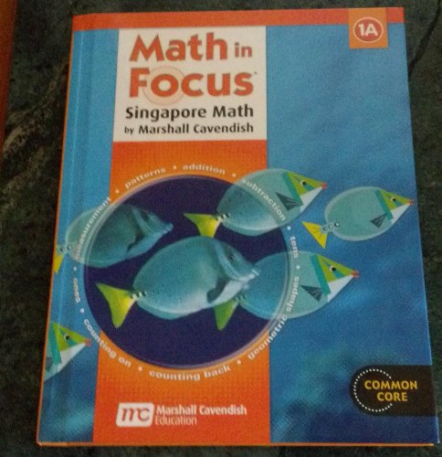 Imagen de archivo de Math In Focus, Singapore Approach, Common Core, 1A: Student Text, 1A (2013 Copyright) a la venta por ~Bookworksonline~
