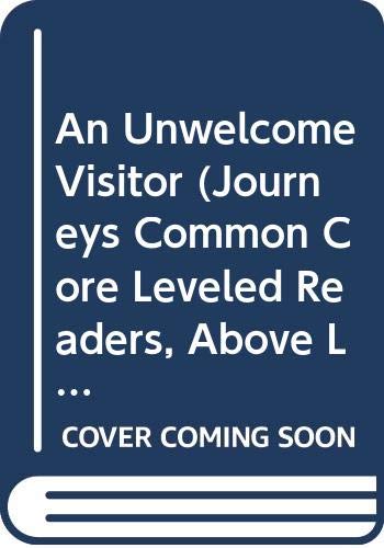 Imagen de archivo de An Unwelcome Visitor (Journeys Common Core Leveled Readers, Above Level, Grade 3, 21) a la venta por World of Books (was SecondSale)