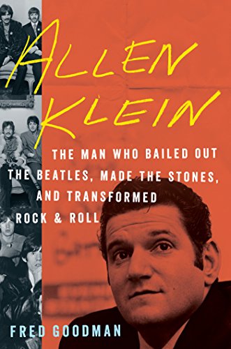 Beispielbild fr Allen Klein : The Man Who Bailed Out the Beatles, Made the Stones, and Transformed Rock and Roll zum Verkauf von Better World Books
