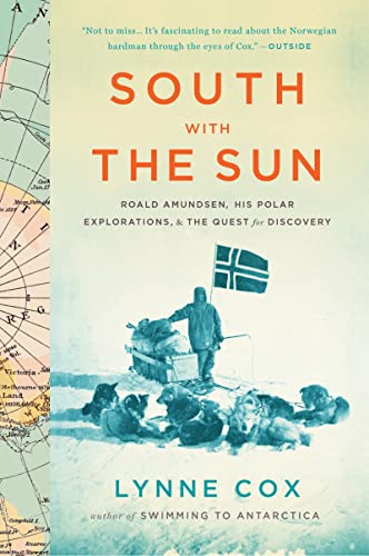 Imagen de archivo de South with the Sun: Roald Amundsen, His Polar Explorations, and the Quest for Discovery a la venta por SecondSale