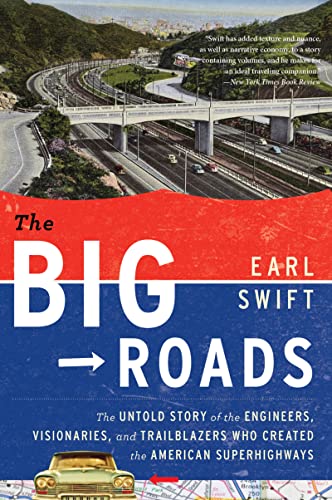 Imagen de archivo de The Big Roads: The Untold Story of the Engineers, Visionaries, and Trailblazers Who Created the American Superhighways a la venta por More Than Words