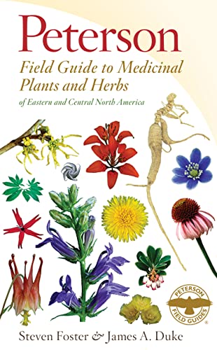 Peterson Field Guide to Medicinal Plants and Herbs of Eastern and Central North America, Third Ed...