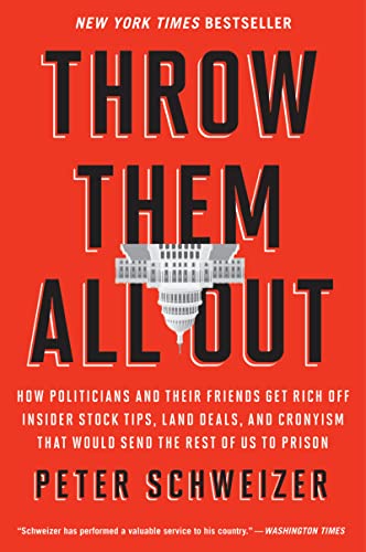 Stock image for Throw Them All Out: How Politicians and Their Friends Get Rich Off Insider Stock Tips, Land Deals, and Cronyism That Would Send the Rest of us to Prison for sale by ZBK Books