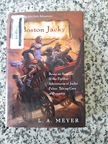 Beispielbild fr Boston Jacky : Being an Account of the Further Adventures of Jacky Faber, Taking Care of Business zum Verkauf von Better World Books