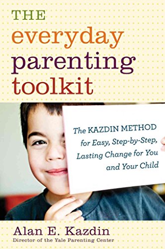 Beispielbild fr The Everyday Parenting Toolkit : The Kazdin Method for Easy, Step-By-Step, Lasting Change for You and Your Child zum Verkauf von Better World Books