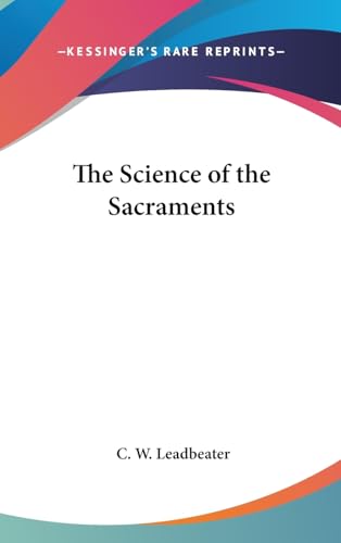 The Science of the Sacraments (9780548000137) by Leadbeater, C W