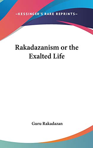 9780548000496: Rakadazanism or the Exalted Life