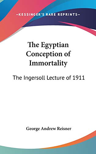 9780548002018: The Egyptian Conception of Immortality: The Ingersoll Lecture of 1911