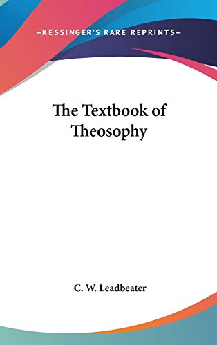 The Textbook of Theosophy (9780548004180) by Leadbeater, C. W.