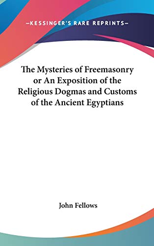 9780548004258: The Mysteries of Freemasonry or An Exposition of the Religious Dogmas and Customs of the Ancient Egyptians