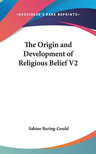 The Origin and Development of Religious Belief V2 (9780548006078) by Baring-Gould, Sabine